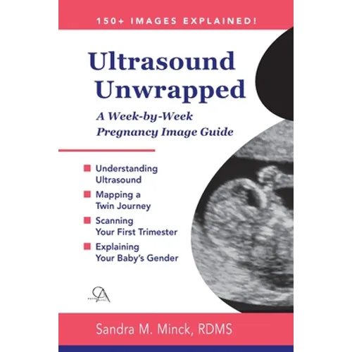 Ultrasound Unwrapped: A Week-by-Week Pregnancy Image Guide - Paperback