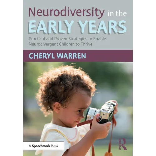 Neurodiversity in the Early Years: Practical and Proven Strategies to Enable Neurodivergent Children to Thrive - Paperback