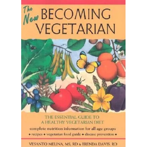 The New Becoming Vegetarian: The Essential Guide to a Healthy Vegetarian Diet - Paperback