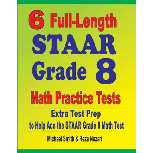 6 Full-Length STAAR Grade 8 Math Practice Tests: Extra Test Prep to Help Ace the STAAR Math Test - Paperback