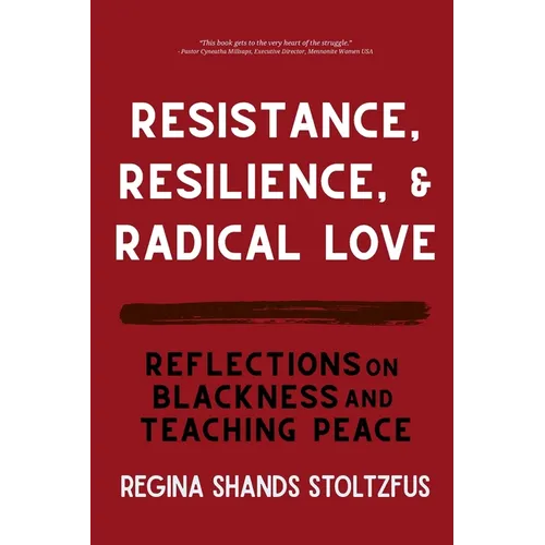 Resistance, Resilience, and Radical Love: Reflections on Blackness and Teaching Peace - Paperback