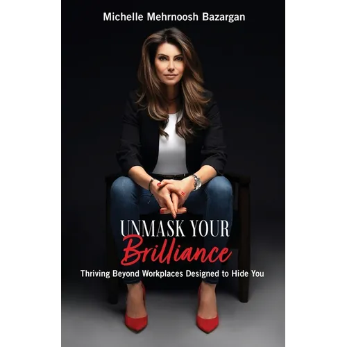 Unmask Your Brilliance: Thriving Beyond Workplaces Designed to Hide You - Paperback