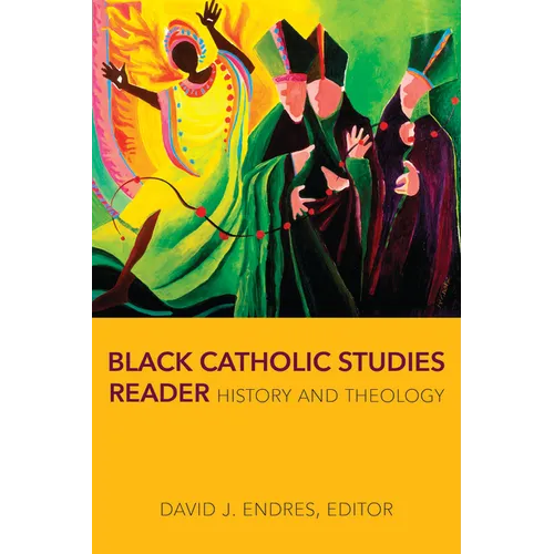 Black Catholic Studies Reader: History and Theology - Paperback
