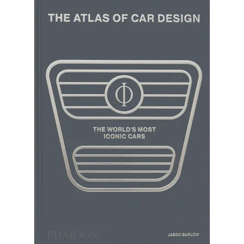 The Atlas of Car Design: The World's Most Iconic Cars - Hardcover