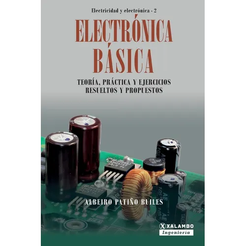 Electrónica Básica: Teoría, práctica y ejercicios resueltos y propuestos - Paperback