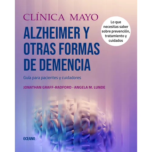Clínica Mayo. Alzheimer Y Otras Formas de Demencia.: Guía Para Pacientes Y Cuidadores - Paperback
