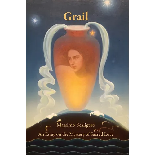 Grail: An Essay on the Mystery of Sacred Love - Paperback