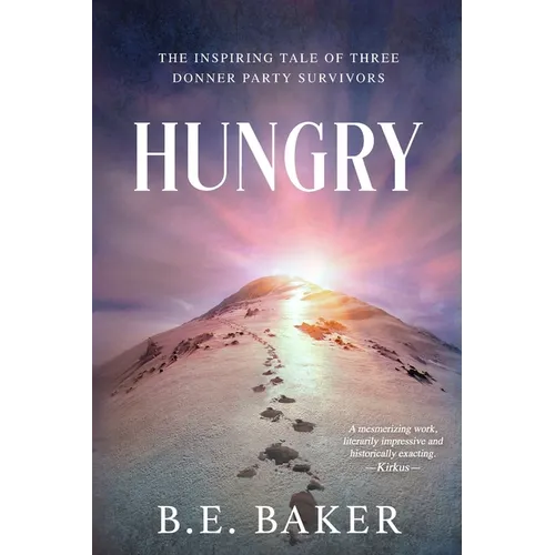 Hungry: The Inspiring Tale of Three Donner Party Survivors - Paperback