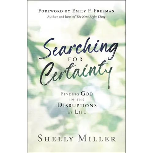 Searching for Certainty: Finding God in the Disruptions of Life - Paperback