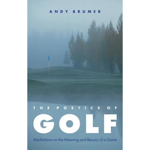 The Poetics of Golf: Meditations on the Meaning and Beauty of a Game - Paperback