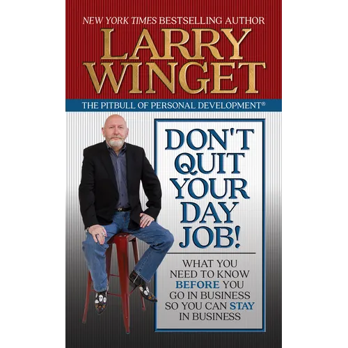 Don't Quit Your Day Job: What You Need to Know Before You Go in Business So You Can Stay in Business - Paperback