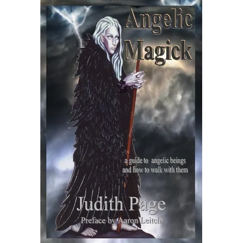 Angelic Magick: A Guide to Angelic Beings and How to Walk with Them - Paperback