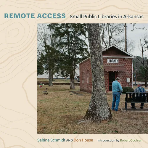 Remote Access: Small Public Libraries in Arkansas - Hardcover