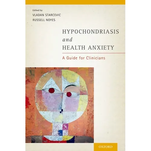 Hypochondriasis and Health Anxiety: A Guide for Clinicians - Paperback
