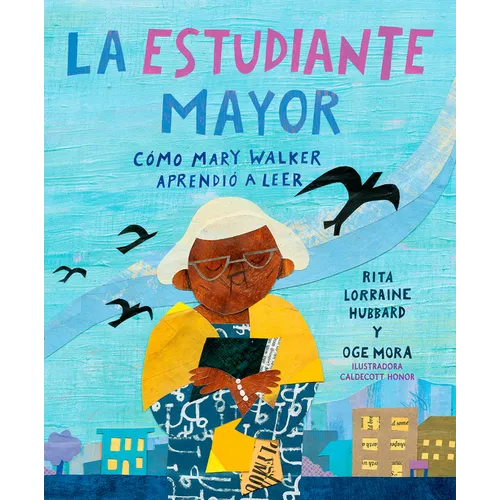 La Estudiante Mayor: Cómo Mary Walker Aprendió a Leer / The Oldest Student: How Mary Walker Learned to Read - Hardcover