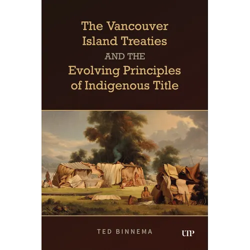 Vancouver Island Treaties and the Evolving Principles of Indigenous Title - Paperback