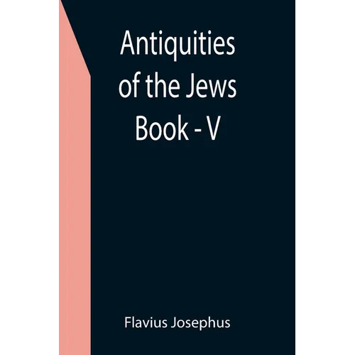 Antiquities of the Jews; Book - V - Paperback