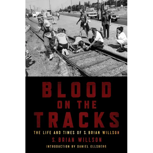 Blood on the Tracks: The Life and Times of S. Brian Willson - Paperback