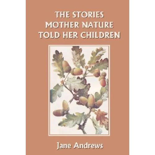 The Stories Mother Nature Told Her Children (Yesterday's Classics) - Paperback
