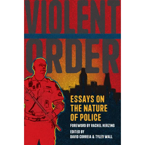 Violent Order: Essays on the Nature of Police - Paperback