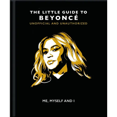 Me, Myself and I: The Little Guide to Beyonce - Hardcover