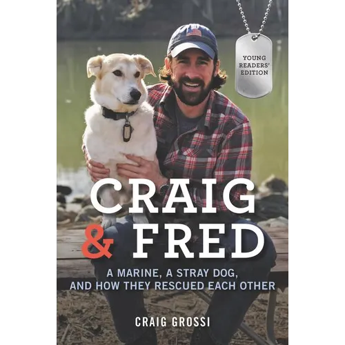 Craig & Fred Young Readers' Edition: A Marine, a Stray Dog, and How They Rescued Each Other - Paperback