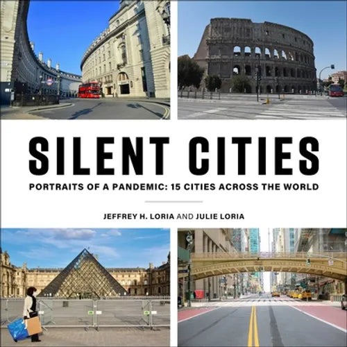 Silent Cities: Portraits of a Pandemic: 15 Cities Across the World - Hardcover