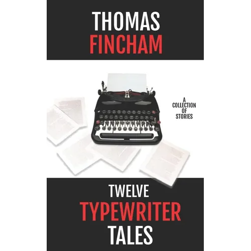 Twelve Typewriter Tales: A collection of stories - Paperback
