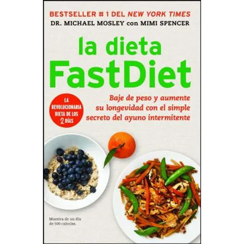 La Dieta Fastdiet: Baje de Peso Y Aumente Su Longevidad Con El Simple Secreto del Ayuno Intermitente = The Fastdiet Diet - Paperback