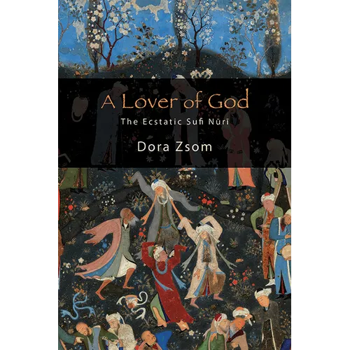 A Lover of God: The Ecstatic Sufi Nūrī - Hardcover