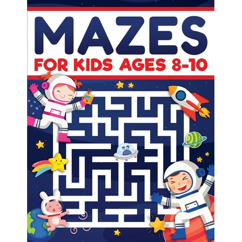 Mazes for Kids Ages 8-10: Mazes Activity Book: Fun Challenging Mazes to Exercise your Brain and Learn Problem-Solving Skills! Mazes, Puzzles Workbook - Paperback