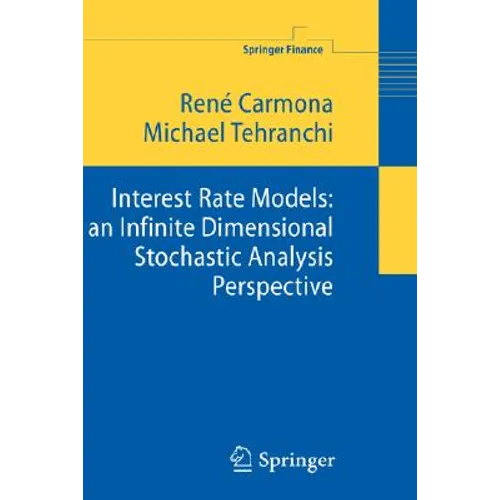 Interest Rate Models: An Infinite Dimensional Stochastic Analysis Perspective - Hardcover