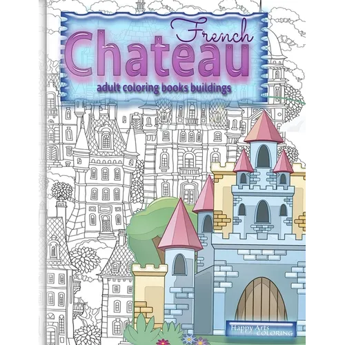 FRENCH CHATEAU adult coloring books buildings: fantasy coloring books for adults - Paperback