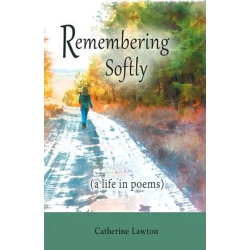 Remembering Softly: A Life in Poems - Paperback
