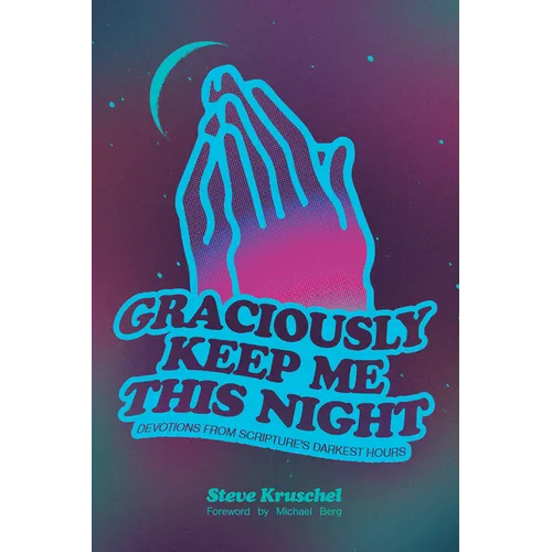 Graciously Keep Me This Night: Devotions from Scripture's Darkest Hours - Paperback