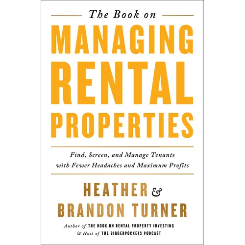 The Book on Managing Rental Properties: A Proven System for Finding, Screening, and Managing Tenants with Fewer Headaches and Maximum Profits - Paperback