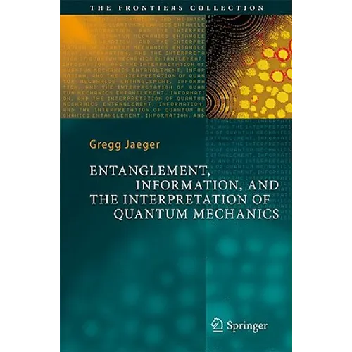Entanglement, Information, and the Interpretation of Quantum Mechanics - Hardcover