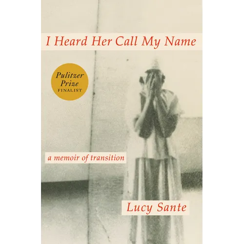I Heard Her Call My Name: A Memoir of Transition - Hardcover