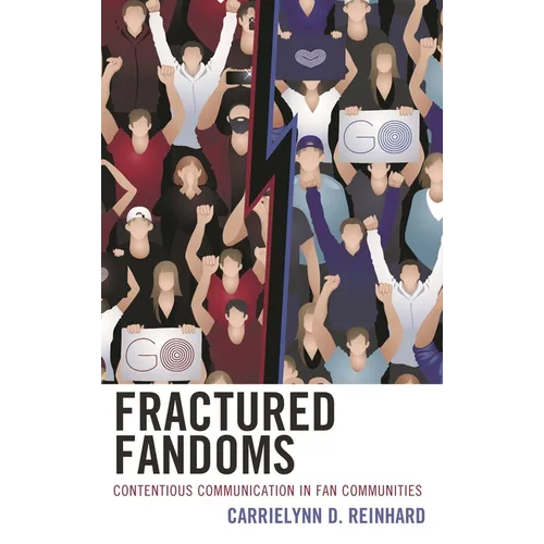Fractured Fandoms: Contentious Communication in Fan Communities - Paperback