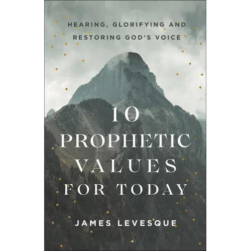 10 Prophetic Values for Today - Hardcover
