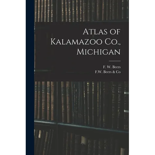 Atlas of Kalamazoo Co., Michigan - Paperback