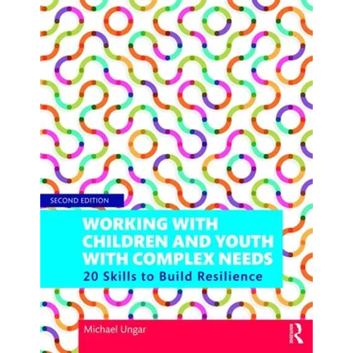 Working with Children and Youth with Complex Needs: 20 Skills to Build Resilience - Paperback