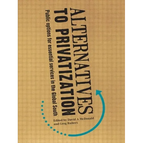 Alternatives to Privatization: Public Options for Essential Services in the Global South - Paperback