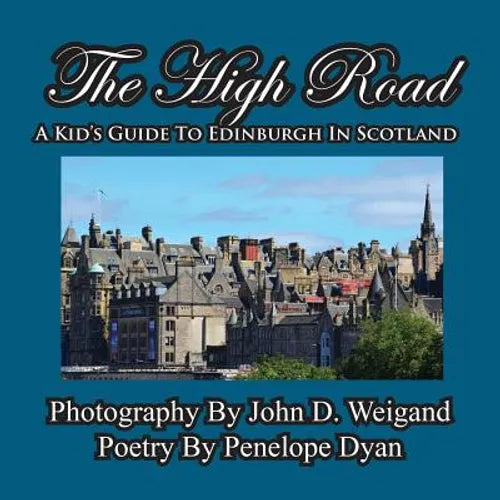 The High Road--A Kid's Guide To Edinburgh In Scotland - Paperback