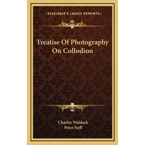 Treatise Of Photography On Collodion - Hardcover