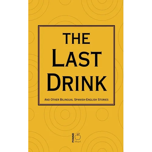 The Last Drink And Other Bilingual Spanish-English Stories - Paperback
