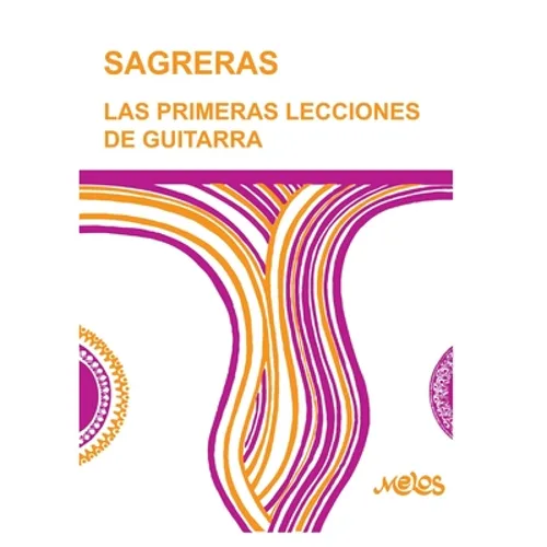 Sagreras - Las Primeras Lecciones de Guitarra: Metodo para aprender a tocar la guitarra - Paperback