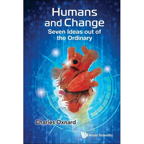 Humans and Change: Seven Ideas Out of the Ordinary - Hardcover