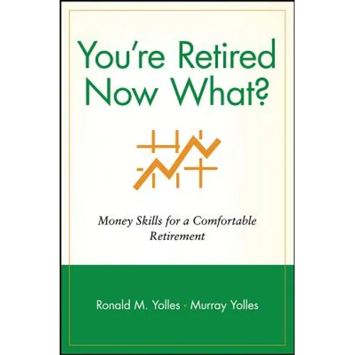 You're Retired Now What?: Money Skills for a Comfortable Retirement - Paperback
