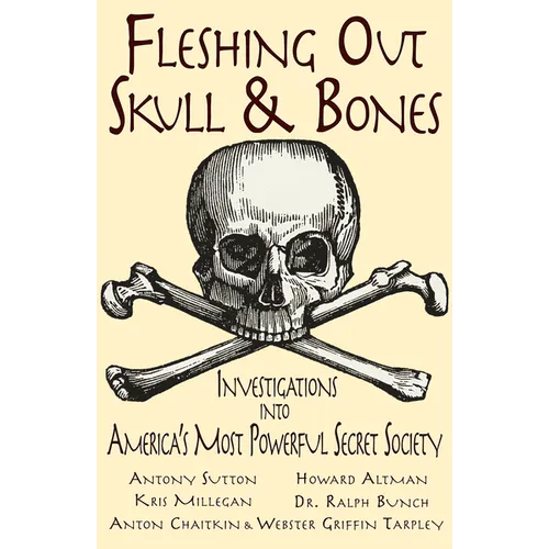 Fleshing Out Skull & Bones: Investigations Into America's Most Powerful Secret Society - Paperback